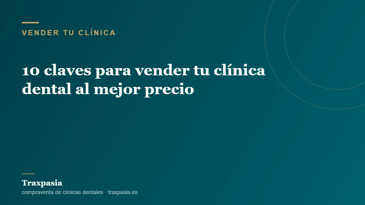 10 claves para vender tu clínica dental al mejor precio