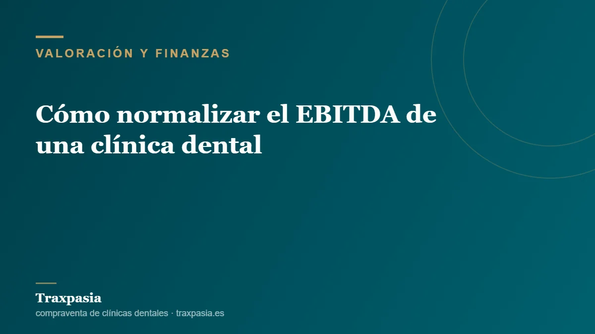 Cómo normalizar el EBITDA de una clínica dental