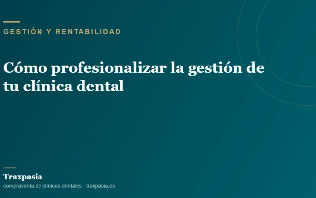 Cómo profesionalizar la gestión de tu clínica dental