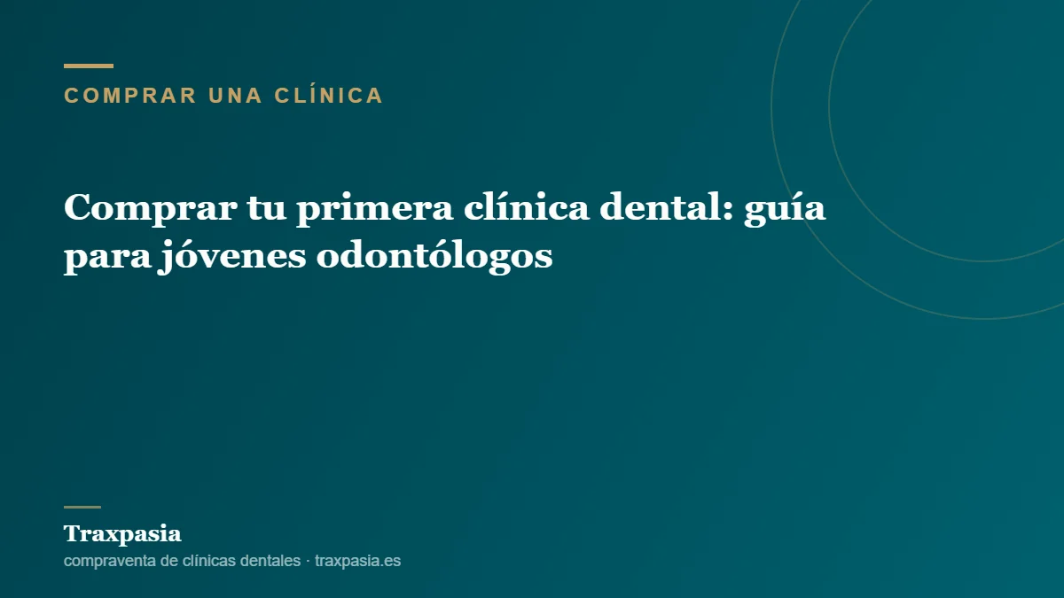 Comprar tu primera clínica dental: guía para jóvenes odontólogos