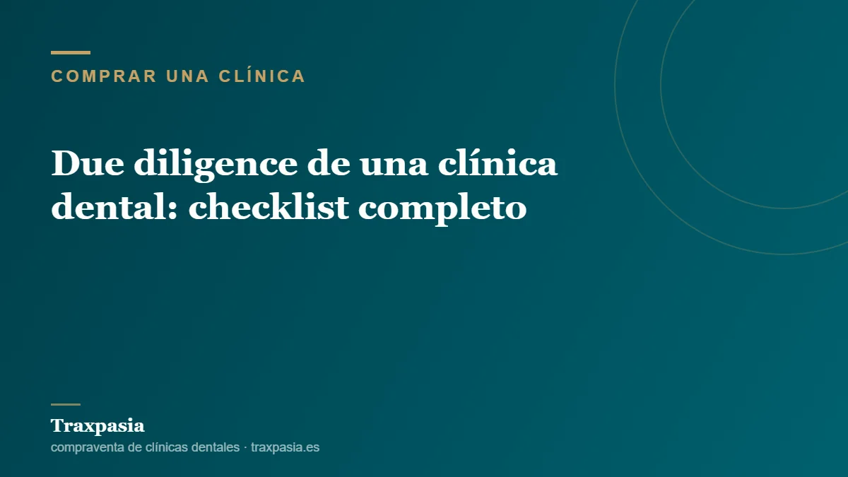 Due diligence de una clínica dental: checklist completo