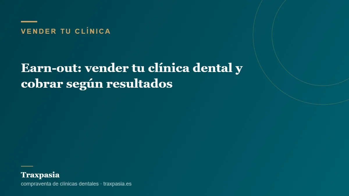 Earn-out: vender tu clínica dental y cobrar según resultados