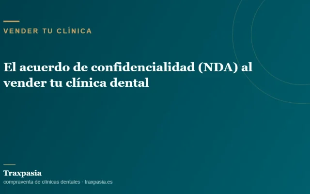 El acuerdo de confidencialidad (NDA) al vender tu clínica dental