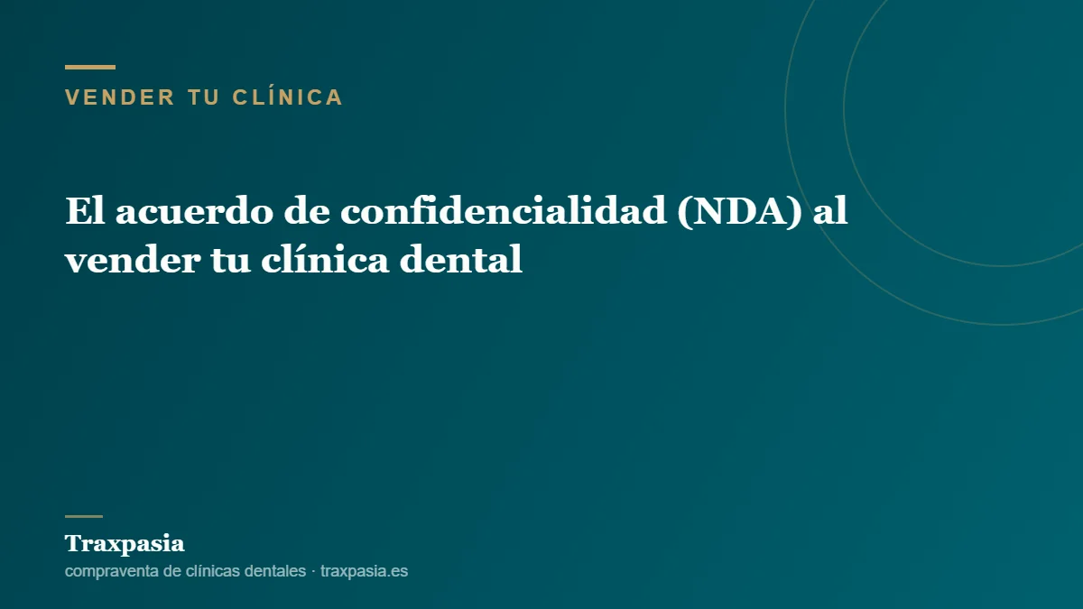 El acuerdo de confidencialidad (NDA) al vender tu clínica dental