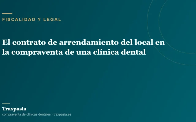 El contrato de arrendamiento del local en la compraventa de una clínica dental