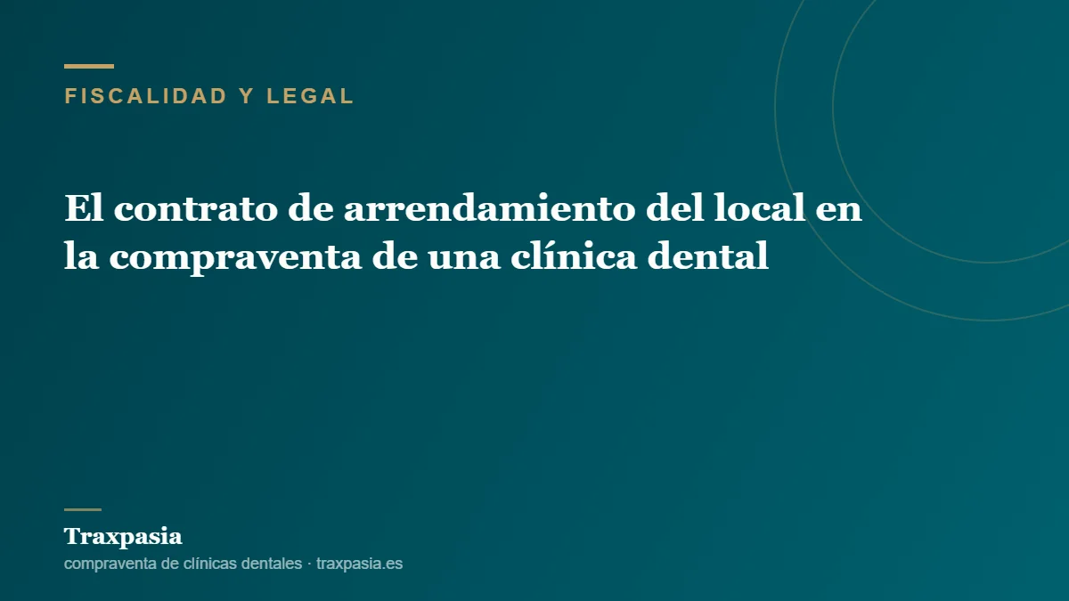 El contrato de arrendamiento del local en la compraventa de una clínica dental