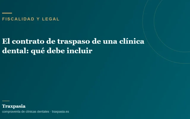 El contrato de traspaso de una clínica dental: qué debe incluir