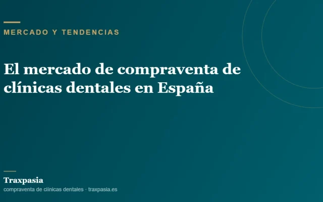 El mercado de compraventa de clínicas dentales en España
