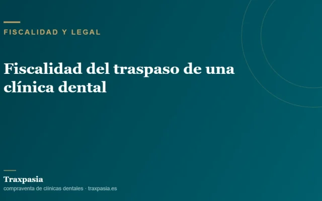 Fiscalidad del traspaso de una clínica dental