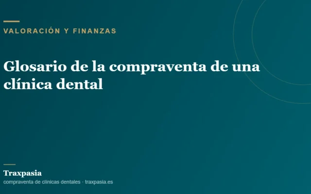 Glosario de la compraventa de una clínica dental