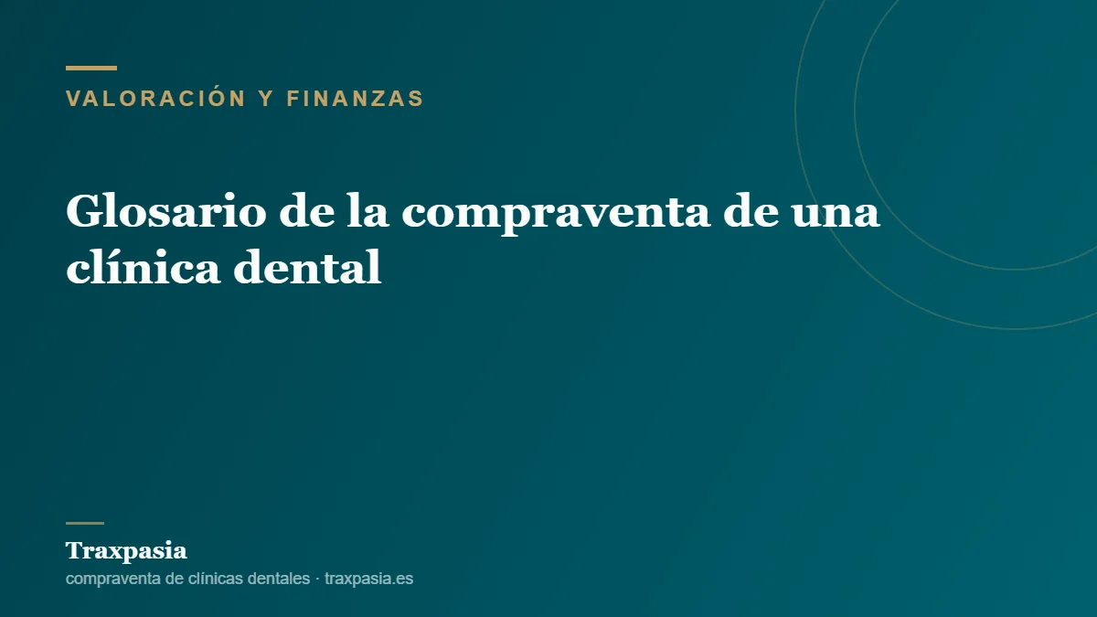 Glosario de la compraventa de una clínica dental
