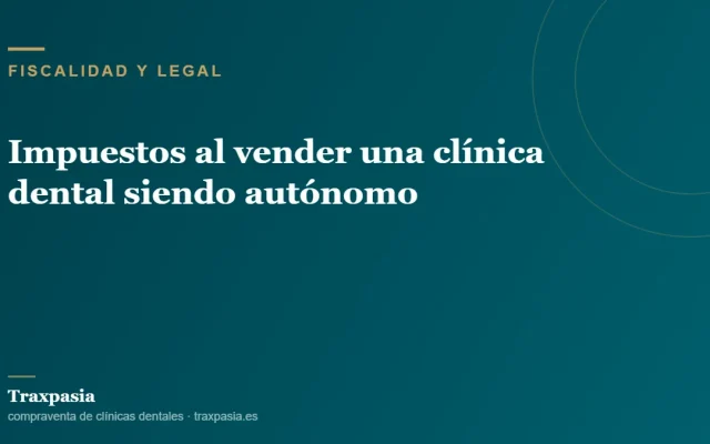 Impuestos al vender una clínica dental siendo autónomo