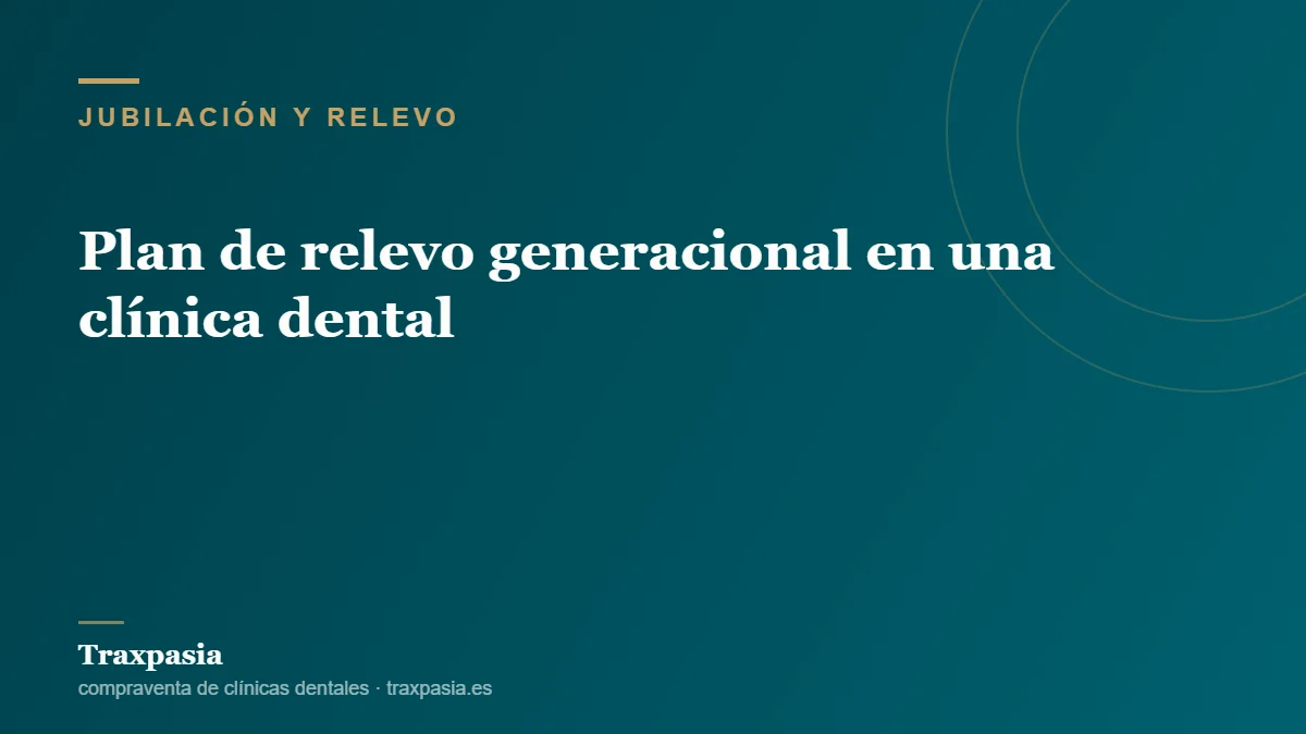 Plan de relevo generacional en una clínica dental