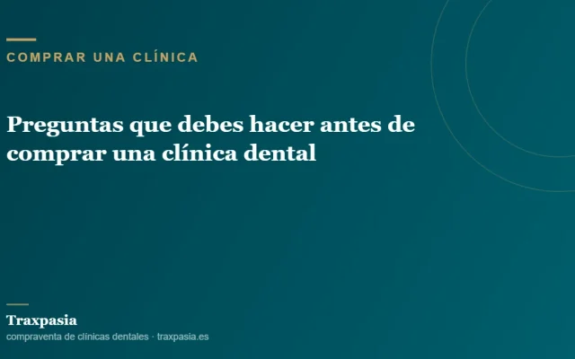 Preguntas que debes hacer antes de comprar una clínica dental