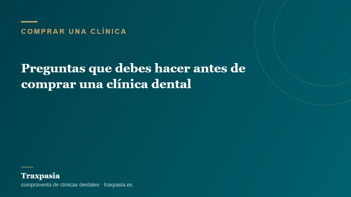 Preguntas que debes hacer antes de comprar una clínica dental