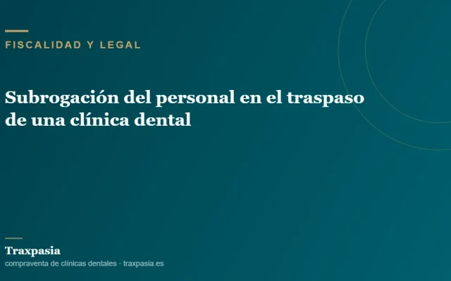 Subrogación del personal en el traspaso de una clínica dental