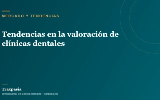 Tendencias en la valoración de clínicas dentales
