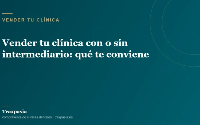 Vender tu clínica con o sin intermediario: qué te conviene
